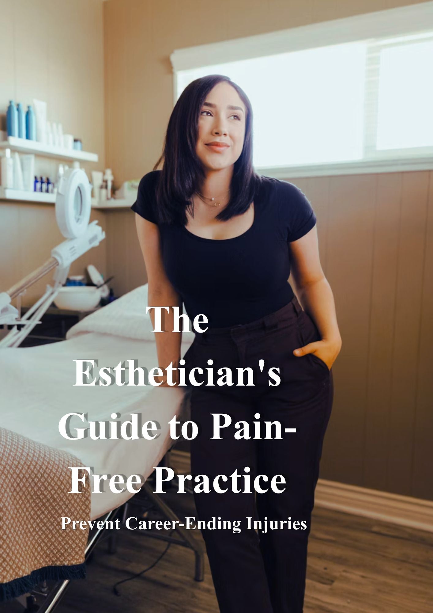 The Esthetician's Guide to Pain-Free Practice: Preventing Career-Ending Injuries